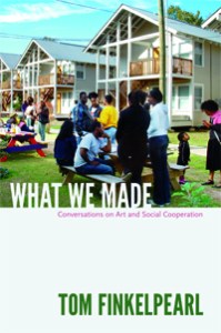 Tom Finkelpearl, What We Made: Conversations on Art and Social Cooperation // Source: Duke University Press.